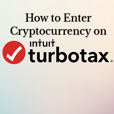 How to Enter Cryptocurrency on TurboTax